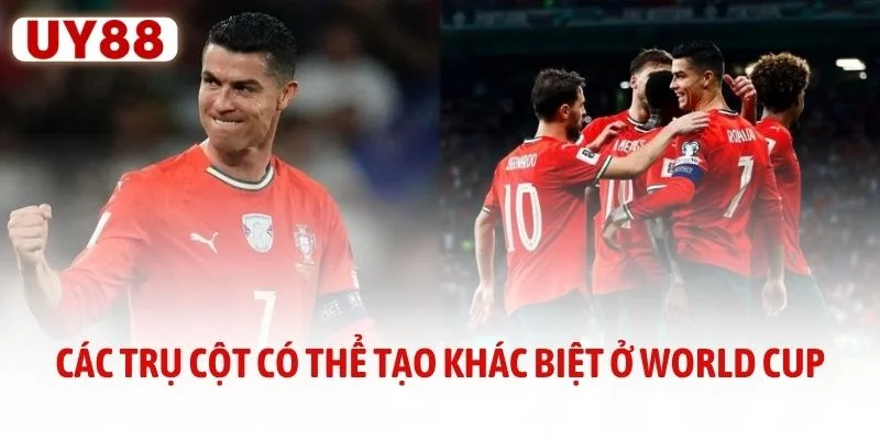 Các trụ cột có thể tạo khác biệt ở World Cup